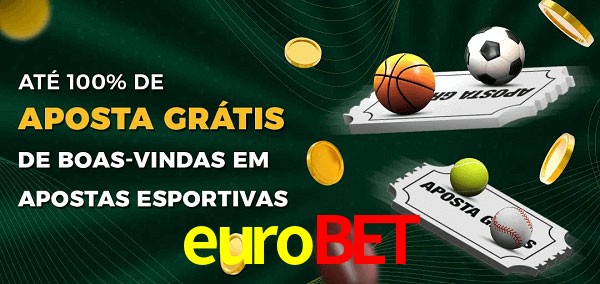 eurobet Ate 100% de Aposta Gratis